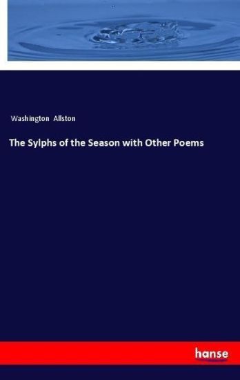 The Sylphs of the Season with Other Poems