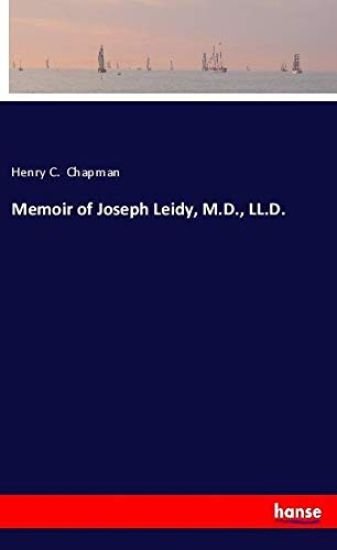 Memoir of Joseph Leidy, M.D., LL.D.