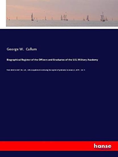 Biographical Register of the Officers and Graduates of the U.S. Military Academy