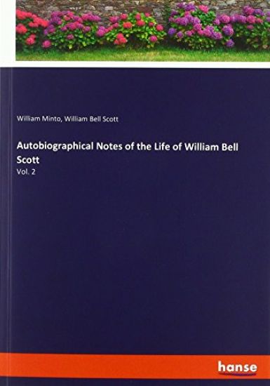 Autobiographical Notes of the Life of William Bell Scott