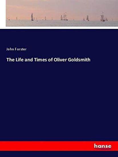 The Life and Times of Oliver Goldsmith