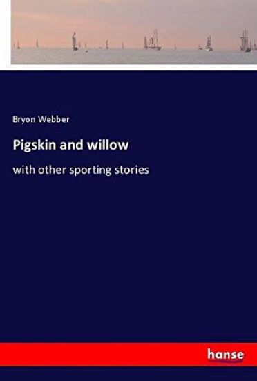 Pigskin and willow