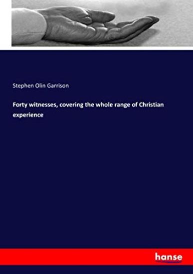 Forty witnesses, covering the whole range of Christian experience