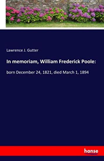 In memoriam, William Frederick Poole: