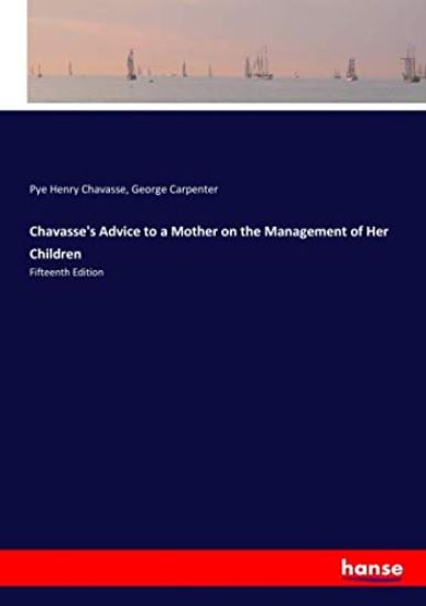 Chavasse's Advice to a Mother on the Management of Her Children