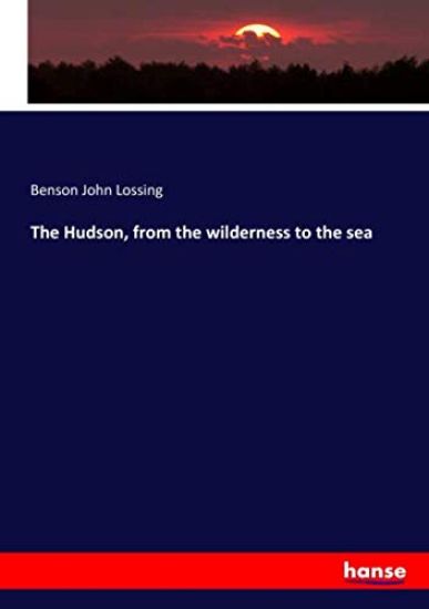 The Hudson, from the wilderness to the sea