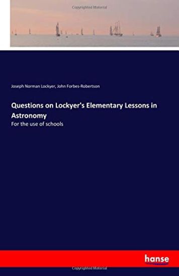 Questions on Lockyer's Elementary Lessons in Astronomy
