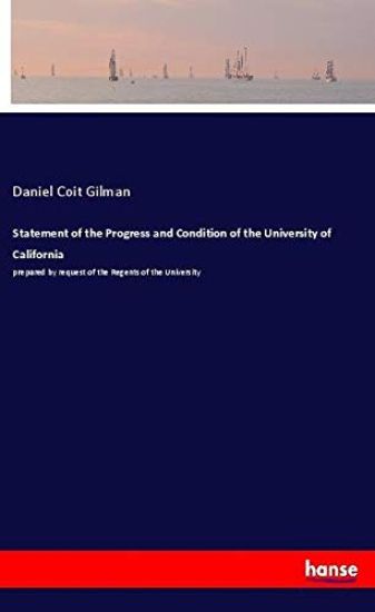 Statement of the Progress and Condition of the University of California