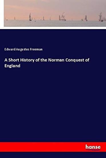 A Short History of the Norman Conquest of England