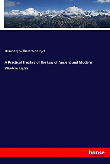 A Practical Treatise of the Law of Ancient and Modern Window Lights