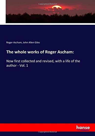 The whole works of Roger Ascham: