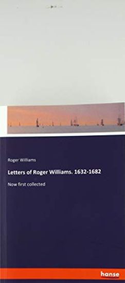 Letters of Roger Williams. 1632-1682