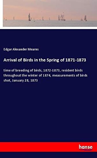 Arrival of Birds in the Spring of 1871-1873