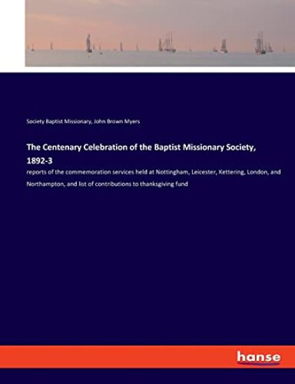 The Centenary Celebration of the Baptist Missionary Society, 1892-3