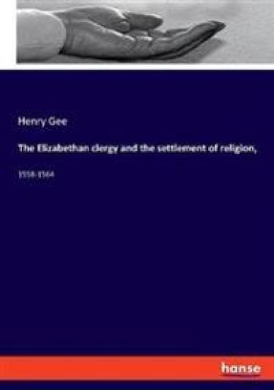 The Elizabethan clergy and the settlement of religion,