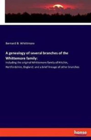 A genealogy of several branches of the Whittemore family