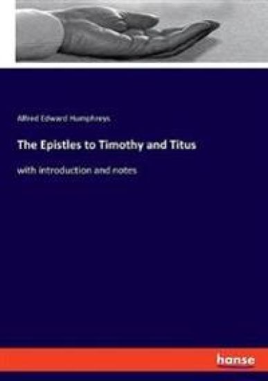 The Epistles to Timothy and Titus