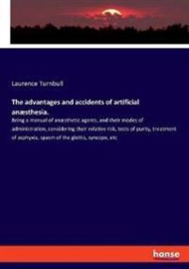 The advantages and accidents of artificial anæsthesia.