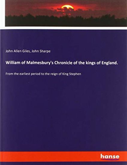 William of Malmesbury's Chronicle of the kings of England.