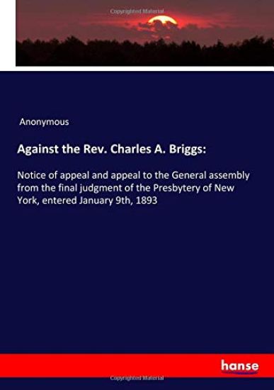 Against the Rev. Charles A. Briggs: