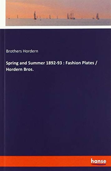 Spring and Summer 1892-93 : Fashion Plates / Hordern Bros.