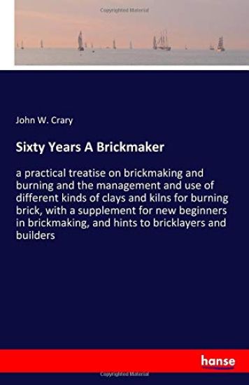 Sixty Years A Brickmaker