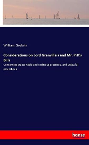 Considerations on Lord Grenville's and Mr. Pitt's Bills