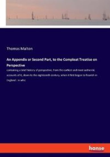 An Appendix or Second Part, to the Compleat Treatise on Perspective