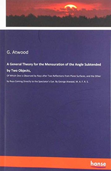 A General Theory for the Mensuration of the Angle Subtended by Two Objects,