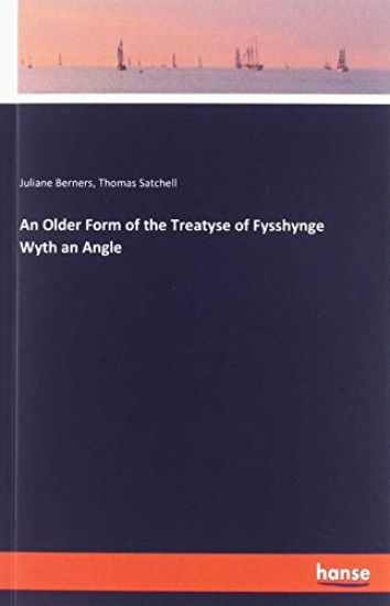 An Older Form of the Treatyse of Fysshynge Wyth an Angle