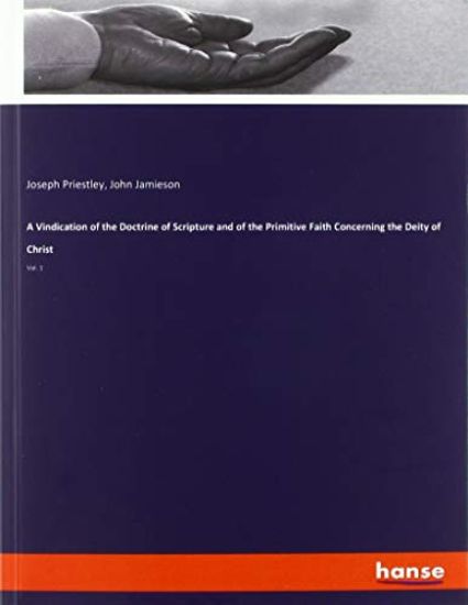 A Vindication of the Doctrine of Scripture and of the Primitive Faith Concerning the Deity of Christ