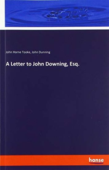 A Letter to John Downing, Esq.