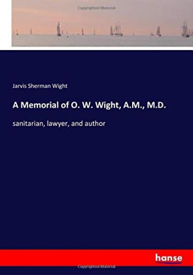 A Memorial of O. W. Wight, A.M., M.D.