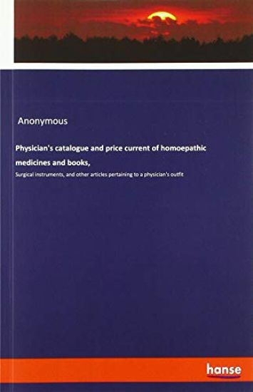 Physician's catalogue and price current of homoepathic medicines and books,