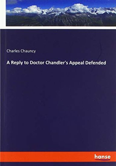 A Reply to Doctor Chandler's Appeal Defended
