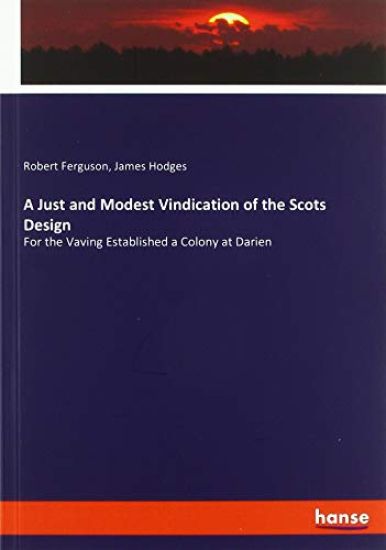 A Just and Modest Vindication of the Scots Design