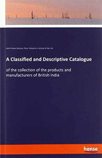 A Classified and Descriptive Catalogue