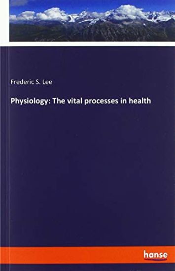 Physiology: The vital processes in health