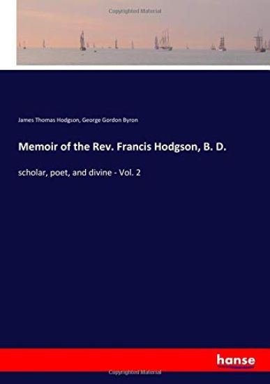 Memoir of the Rev. Francis Hodgson, B. D.