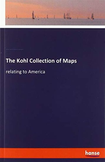 The Kohl Collection of Maps