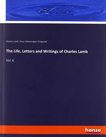 The Life, Letters and Writings of Charles Lamb