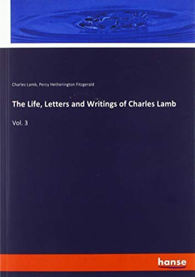 The Life, Letters and Writings of Charles Lamb