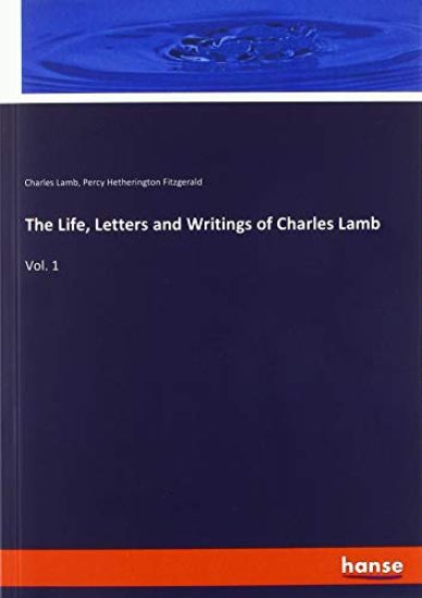 The Life, Letters and Writings of Charles Lamb