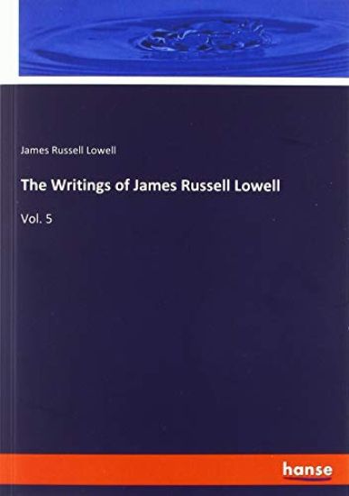 The Writings of James Russell Lowell