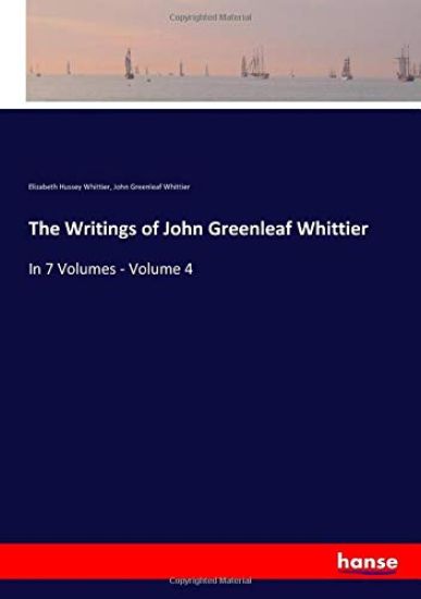 The Writings of John Greenleaf Whittier
