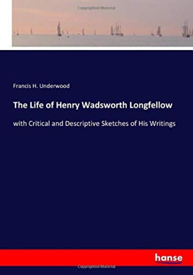 The Life of Henry Wadsworth Longfellow