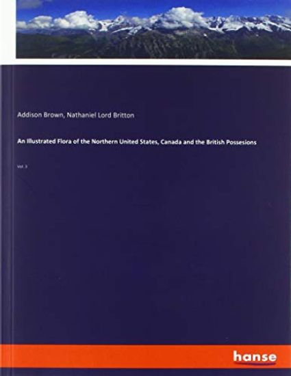 An Illustrated Flora of the Northern United States, Canada and the British Possesions