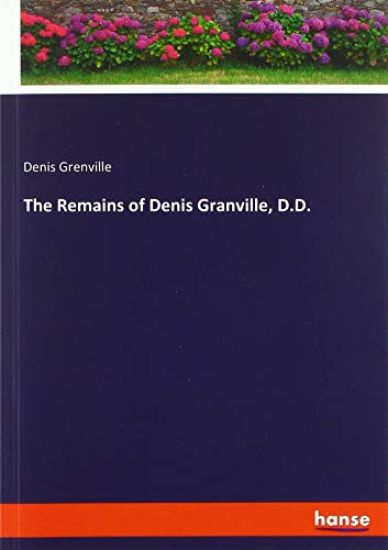 The Remains of Denis Granville, D.D.