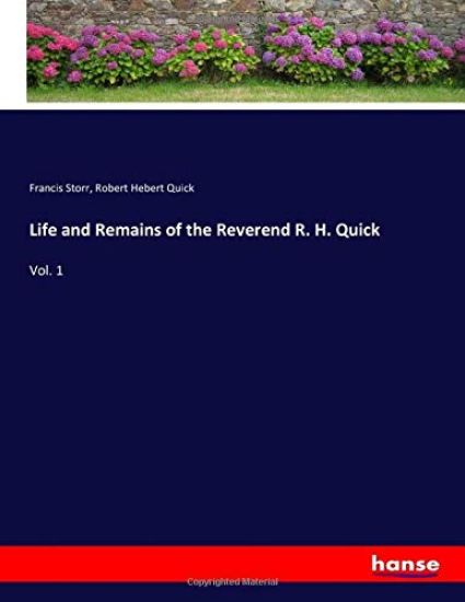 Life and Remains of the Reverend R. H. Quick
