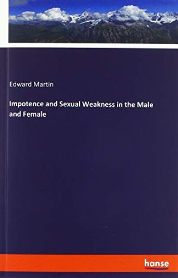 Impotence and Sexual Weakness in the Male and Female
